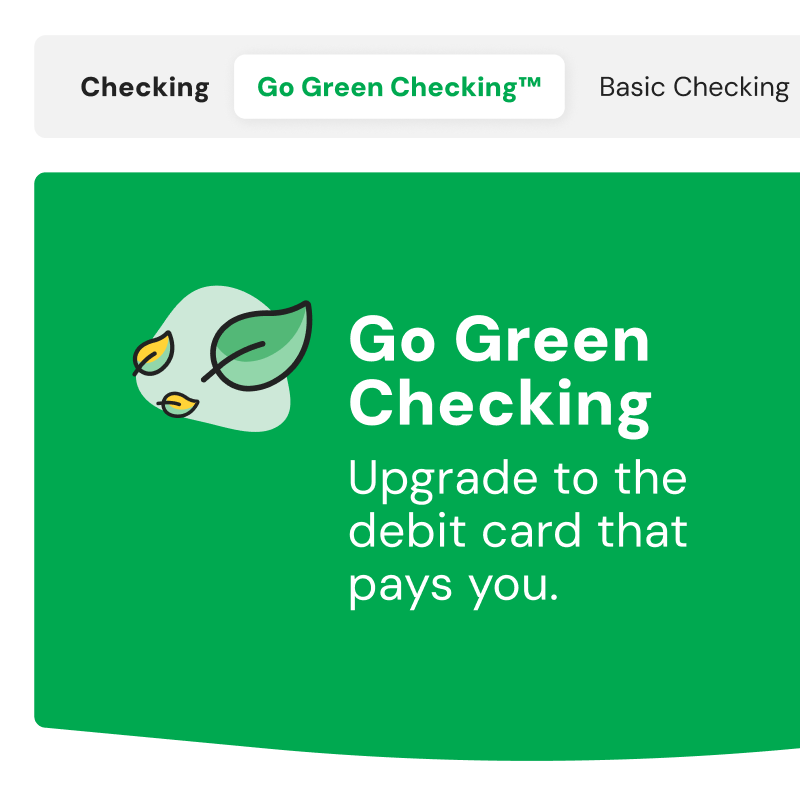 Page header for Go Green Checking, with leaves icon and text "Go Green Checking, Upgrade to the debit card that pays you."